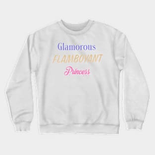 Glamorous Flamboyant Princess Crewneck Sweatshirt